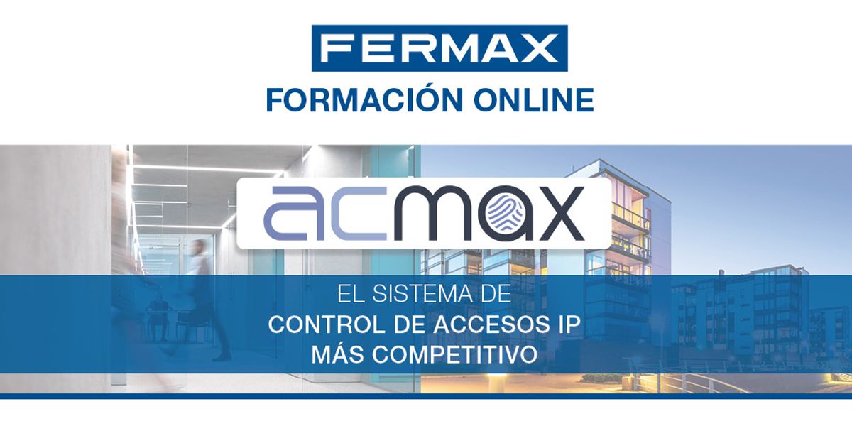 Fermax convoca el primer curso online para instaladores profesionales sobre el sistema de control de accesos AC-MAX